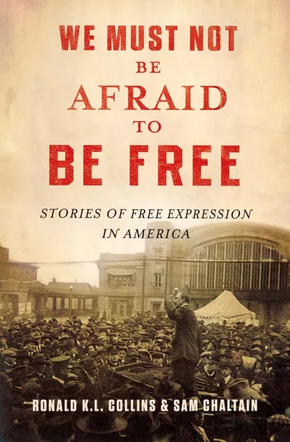 Cover of "We Must Not Be Afraid to Be Free: Stories of Free Expression in America" by Ron Collins and Sam Chaltain