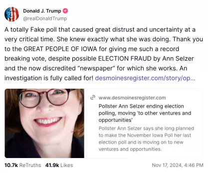 Trump post on Truth social calling for investigation into Ann Selzer for bad poll.