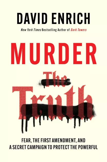Book cover of "Murder the Truth: Fear, the First Amendment, and a Secret Campaign to Protect the Powerful" by David Enrich