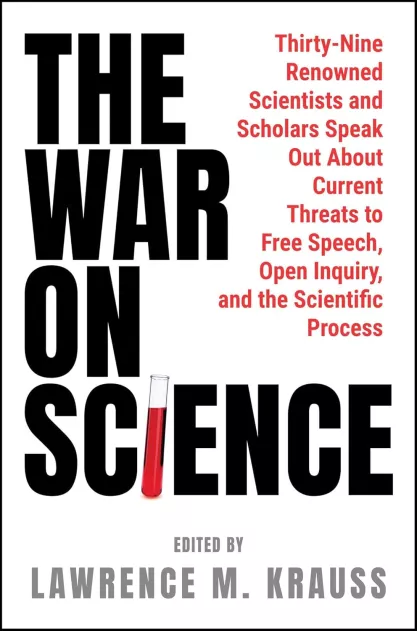 Cover of Lawrence M. Krauss' book "The War on Science: Thirty-Nine Renowned Scientists and Scholars Speak Out About Current Threats to Free Speech, Open Inquiry, and the Scientific Process"