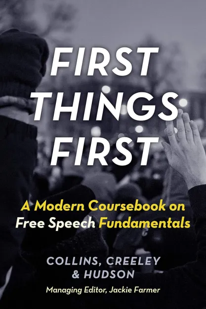 Book cover of the First Amendment textbook "First Things First: A Modern Coursebook on Free Speech Fundamentals" by Creeley, Collins, and Hudson