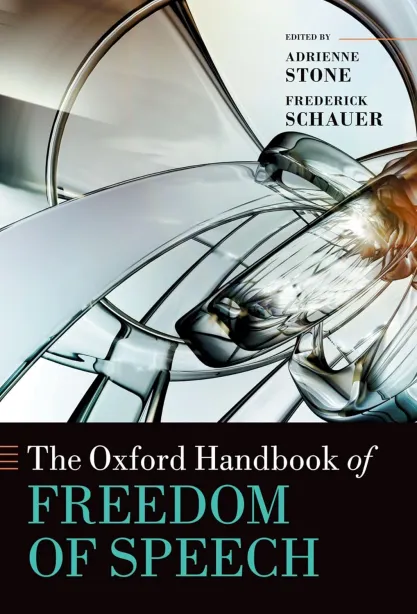 Cover of “The Oxford Handbook of Freedom of Speech” edited by Adrienne Stone and Frederick Schauer