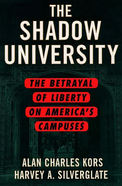 Book cover of "The Shadow University: The Betrayal of Liberty on America's Campuses" by Alan Charles Kors and Harvey Silverglate
