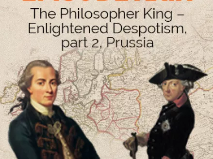 The Philosopher King - Enlightened Despotism, part 2, Prussia
