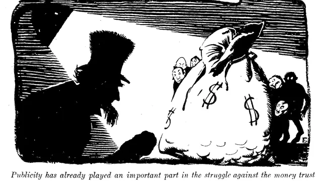 Illustration from Brandeis' essay "What Publicity Can Do" showing shadowy figures hiding behind a sack of money above the words: "Publicity has already played an important part in the struggle against the money trust."